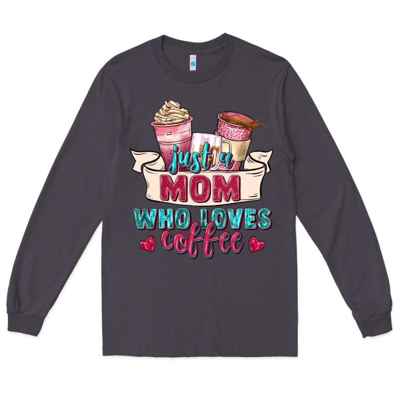 Just A Mom Who Loves Coffee Long Sleeve Tee by Zillion Design Studio | Teevron
