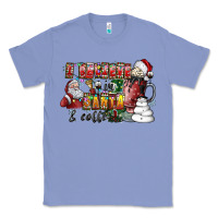 Colony Blue I Believe In Santa And Coffee Classic Tee - CowhideDigitalArt