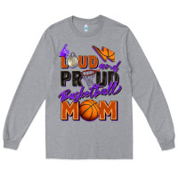 Heather Grey loud and proud basketball mom Long Sleeve Tee - Zillion Design Studio