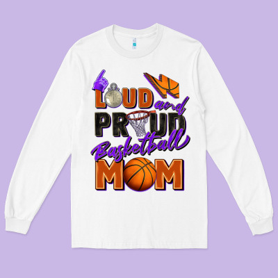 Loud And Proud Basketball Mom Long Sleeve Tee Designed By Zillion Design Studio
