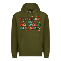Army Green deck the halls and not your baby daddy Premium Hoodie - MaliasSmallBusiness