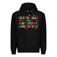 Black deck the halls and not your baby daddy Premium Hoodie - MaliasSmallBusiness