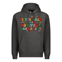 Charcoal Heather deck the halls and not your baby daddy Premium Hoodie - MaliasSmallBusiness