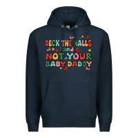 Navy deck the halls and not your baby daddy Premium Hoodie - MaliasSmallBusiness