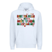 White deck the halls and not your baby daddy Premium Hoodie - MaliasSmallBusiness
