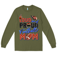 Army Green loud and proud football mom Long Sleeve Tee - Zillion Design Studio