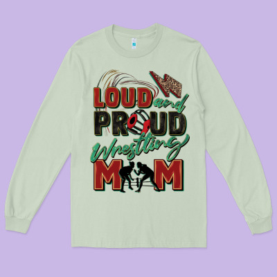 Loud And Proud Wrestling Mom Long Sleeve Tee Designed By Zillion Design Studio