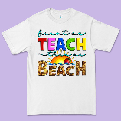 First We Teach Then We Beach Premium Tee Designed By Artiststas