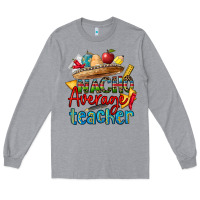 Heather Grey nacho average teacher Long Sleeve Tee - CTS Tumbler Store