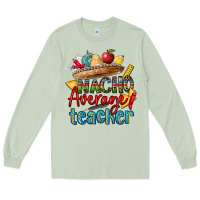 Matcha nacho average teacher Long Sleeve Tee - CTS Tumbler Store