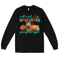 Black just a girl who loves pumpkin spice Long Sleeve Tee - AdoDesignShop