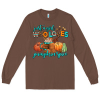 Chestnut just a girl who loves pumpkin spice Long Sleeve Tee - AdoDesignShop