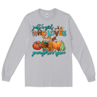 Moon Dust just a girl who loves pumpkin spice Long Sleeve Tee - AdoDesignShop