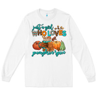 White just a girl who loves pumpkin spice Long Sleeve Tee - AdoDesignShop