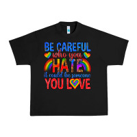 Black be careful who you hate it could  be someone you l Urban Heavy Tee - texasbilliewilder