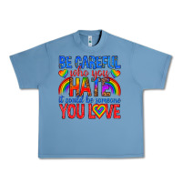 Pebble Blue be careful who you hate it could  be someone you l Urban Heavy Tee - texasbilliewilder
