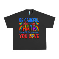 Pigment Black be careful who you hate it could  be someone you l Urban Heavy Tee - texasbilliewilder