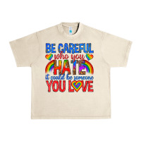 Sandshell be careful who you hate it could  be someone you l Urban Heavy Tee - texasbilliewilder