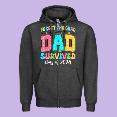 Forget The Grad Dad Survived Class Of 2024 Zipper Hoodie Designed By Jahusdesignshop