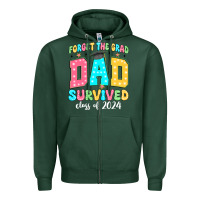 Sports Green forget the grad dad survived class of 2024 Zipper Hoodie - JahusDesignShop