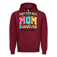 Burgundy forget the grad mom survived class of 2024 Zipper Hoodie - JahusDesignShop