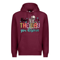 Burgundy have the day you deserve Premium Hoodie - MaliasSmallBusiness