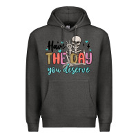 Charcoal Heather have the day you deserve Premium Hoodie - MaliasSmallBusiness
