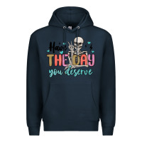 Navy have the day you deserve Premium Hoodie - MaliasSmallBusiness