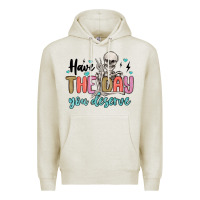 Oatmeal Heather have the day you deserve Premium Hoodie - MaliasSmallBusiness