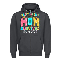 Forget The Grad Mom Survived Class Of 2024 Zipper Hoodie | Teevron
