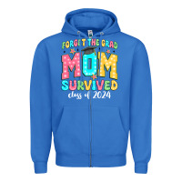 True Royal forget the grad mom survived class of 2024 Zipper Hoodie - JahusDesignShop