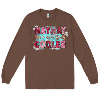 Chestnut naynay like a mom Long Sleeve Tee - Zillion Design Studio