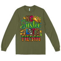 Army Green no siesta lets fiesta Long Sleeve Tee - CTS Tumbler Store