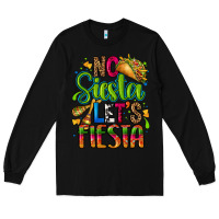 Black no siesta lets fiesta Long Sleeve Tee - CTS Tumbler Store