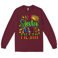 Burgundy no siesta lets fiesta Long Sleeve Tee - CTS Tumbler Store
