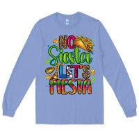 Colony Blue no siesta lets fiesta Long Sleeve Tee - CTS Tumbler Store