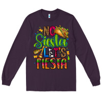 Plum no siesta lets fiesta Long Sleeve Tee - CTS Tumbler Store
