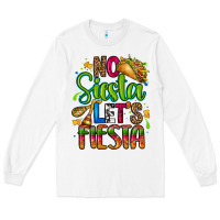 White no siesta lets fiesta Long Sleeve Tee - CTS Tumbler Store