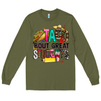 Army Green taco bout great students Long Sleeve Tee - CTS Tumbler Store