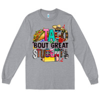 Heather Grey taco bout great students Long Sleeve Tee - CTS Tumbler Store