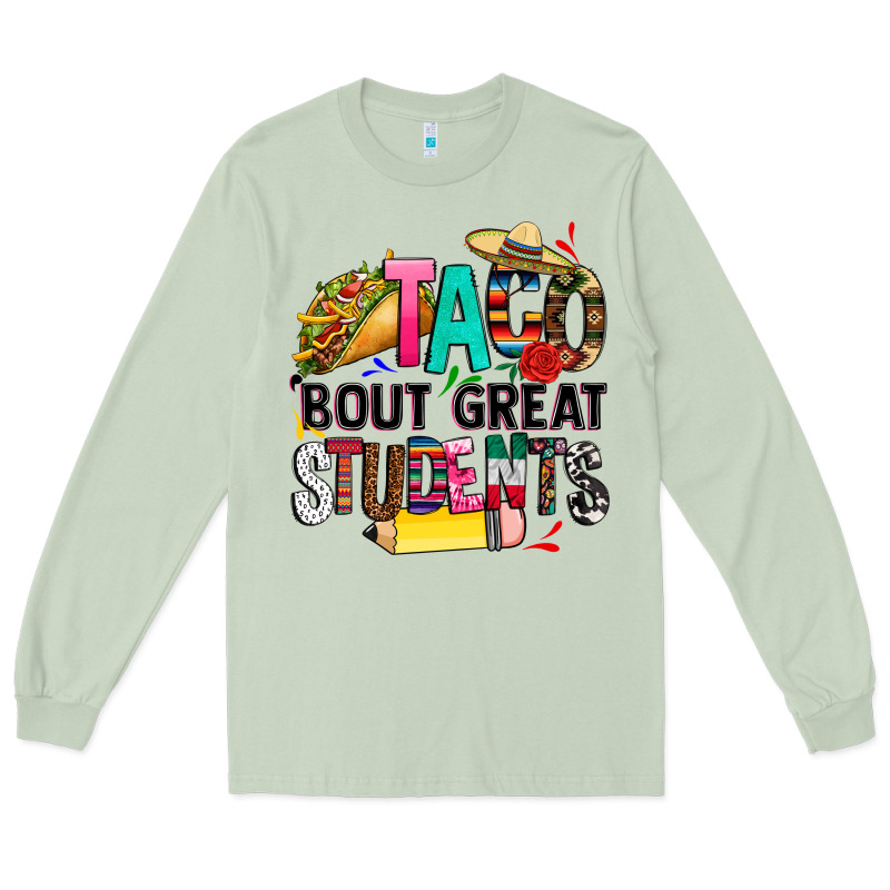 Taco Bout Great Students Long Sleeve Tee by CTS Tumbler Store | Teevron