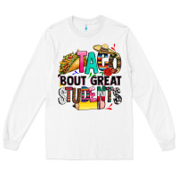 White taco bout great students Long Sleeve Tee - CTS Tumbler Store