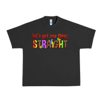Pigment Black lets get one thing straight Urban Heavy Tee - texasbilliewilder