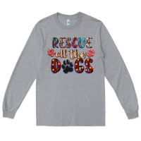 Heather Grey rescue all the dogs Long Sleeve Tee - Zillion Design Studio