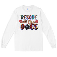 White rescue all the dogs Long Sleeve Tee - Zillion Design Studio