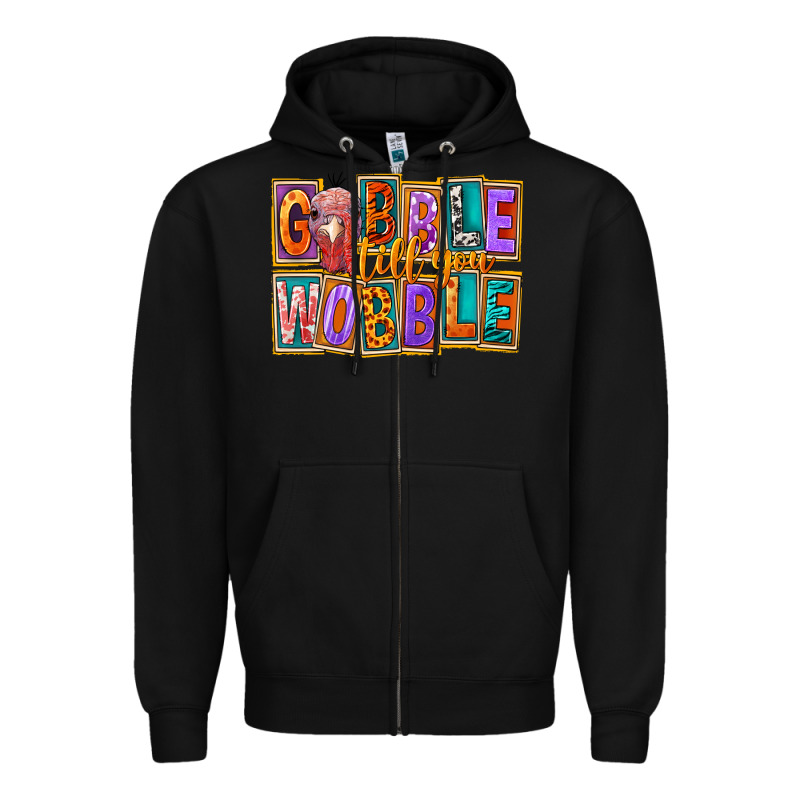 Gobble Till You Wobble Zipper Hoodie by FaDigitalArtStudio | Teevron
