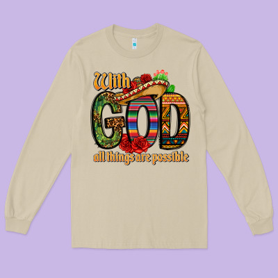 With God All Things Are Possible Long Sleeve Tee Designed By Cts Tumbler Store