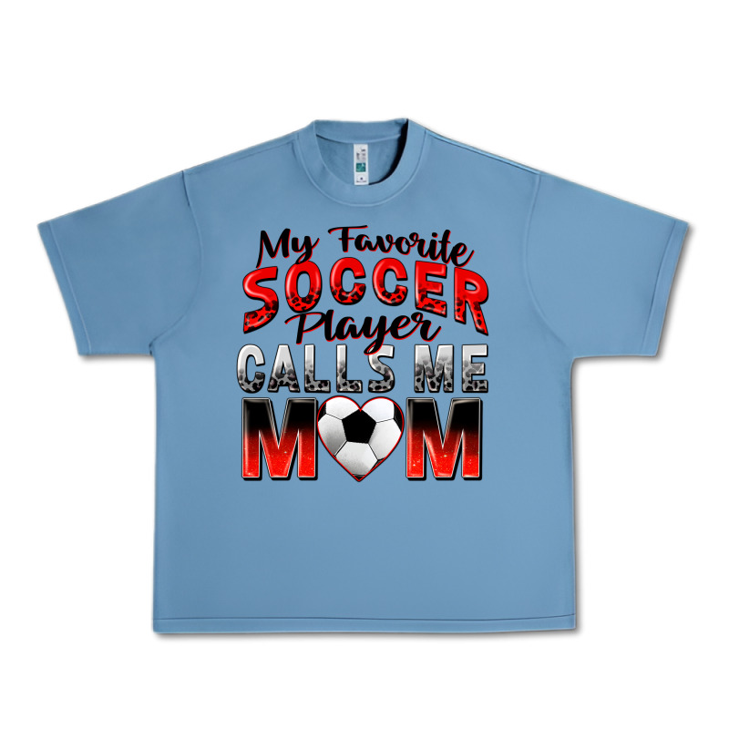 My Favorite Soccer Player Calls Me Mom Urban Heavy Tee by Zillion Design Studio | Teevron