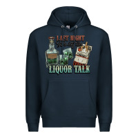Navy last night we let the liquor talk cowboy western c Premium Hoodie - NancyCooperArtShop