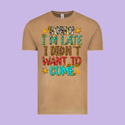 Sorry I Am Late I Didnt Want To Come Vintage Tee Designed By Texasbilliewilder